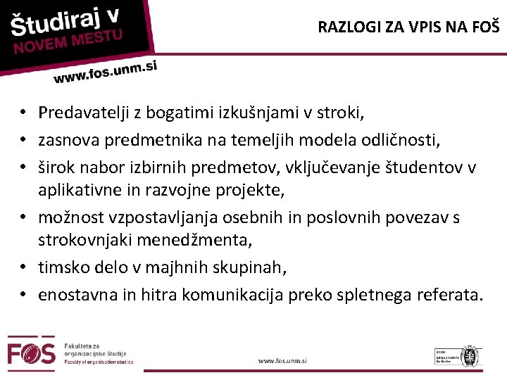 RAZLOGI ZA VPIS NA FOŠ • Predavatelji z bogatimi izkušnjami v stroki, • zasnova