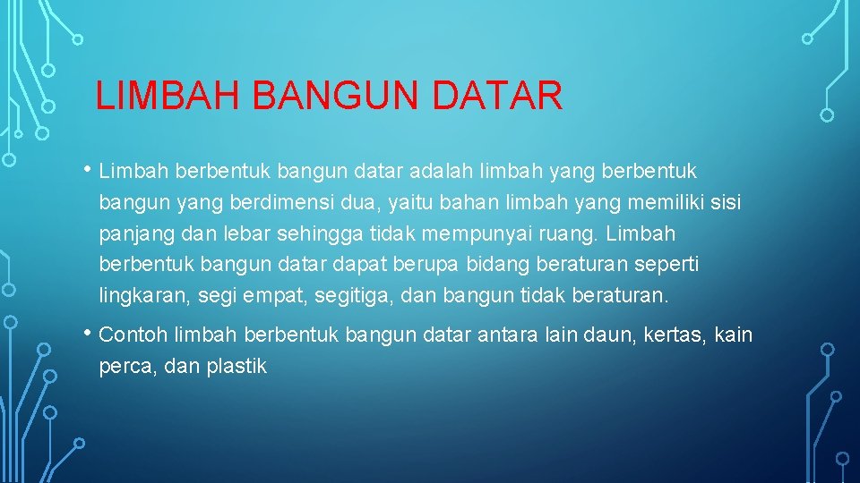 LIMBAH BANGUN DATAR • Limbah berbentuk bangun datar adalah limbah yang berbentuk bangun yang