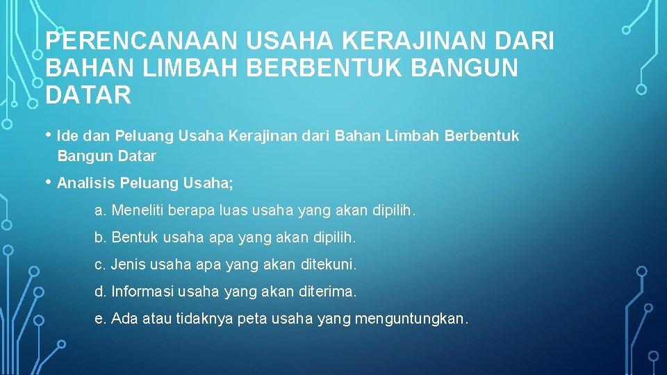 PERENCANAAN USAHA KERAJINAN DARI BAHAN LIMBAH BERBENTUK BANGUN DATAR • Ide dan Peluang Usaha