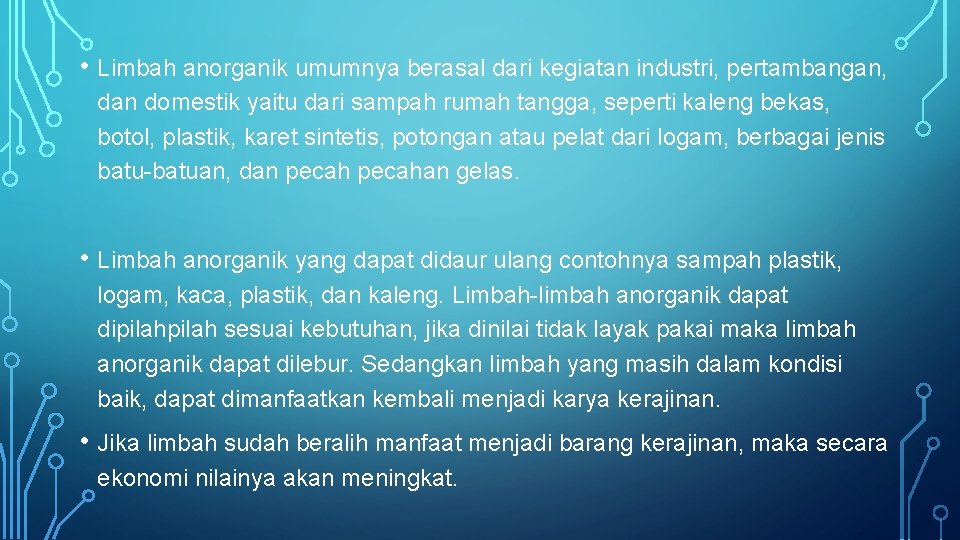  • Limbah anorganik umumnya berasal dari kegiatan industri, pertambangan, dan domestik yaitu dari