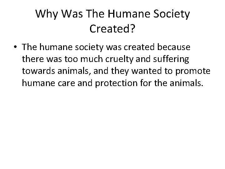 Why Was The Humane Society Created? • The humane society was created because there