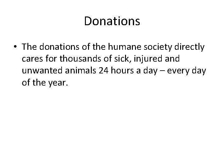 Donations • The donations of the humane society directly cares for thousands of sick,