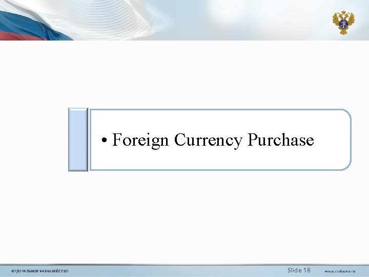 • Foreign Currency Purchase Slide 18 • Foreign Currency Purchase Slide 18