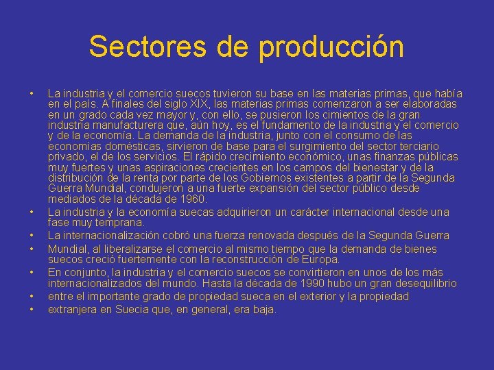 Sectores de producción • • La industria y el comercio suecos tuvieron su base