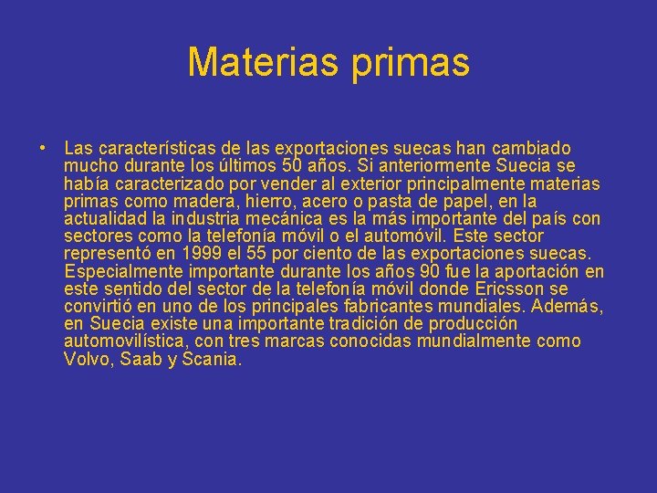 Materias primas • Las características de las exportaciones suecas han cambiado mucho durante los