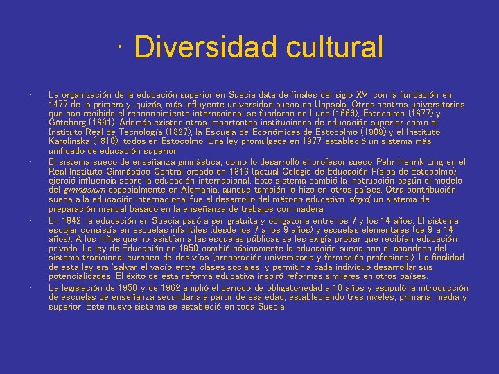 · Diversidad cultural • • La organización de la educación superior en Suecia data