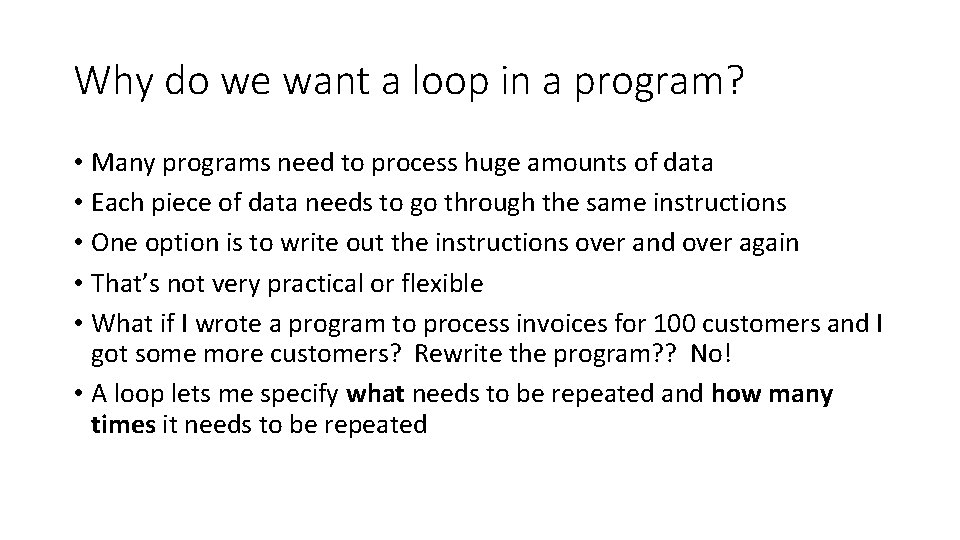 Why do we want a loop in a program? • Many programs need to