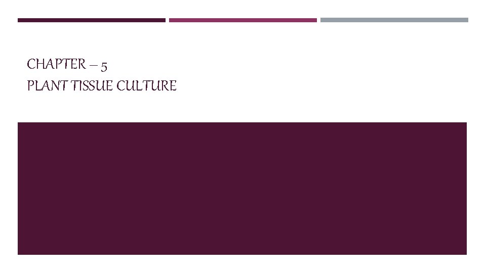 CHAPTER – 5 PLANT TISSUE CULTURE 