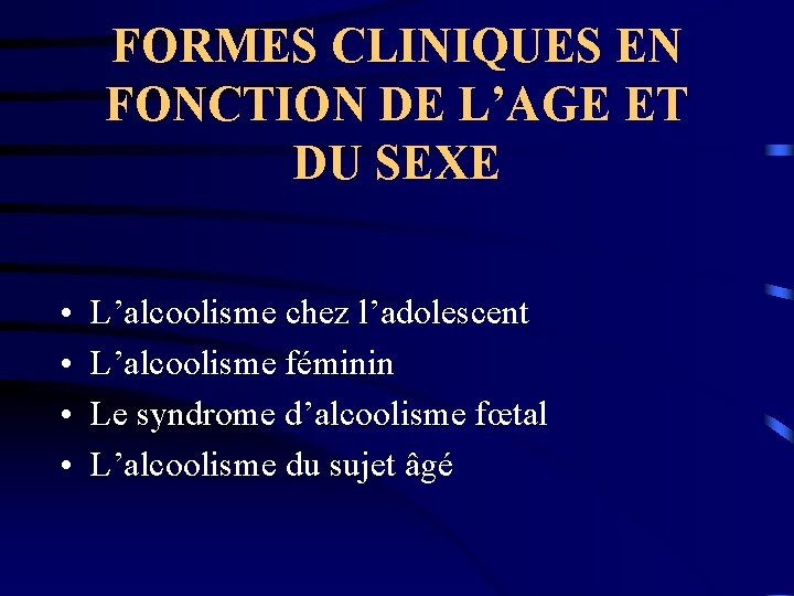 FORMES CLINIQUES EN FONCTION DE L’AGE ET DU SEXE • • L’alcoolisme chez l’adolescent