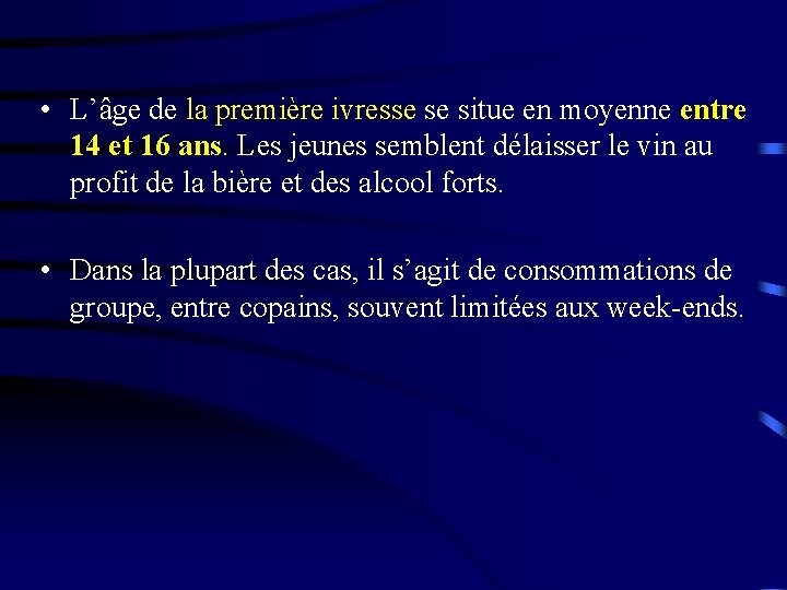  • L’âge de la première ivresse se situe en moyenne entre 14 et