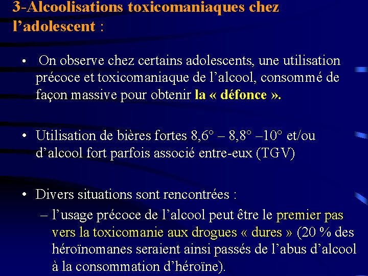 3 -Alcoolisations toxicomaniaques chez l’adolescent : • On observe chez certains adolescents, une utilisation