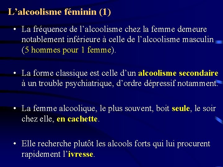 L’alcoolisme féminin (1) • La fréquence de l’alcoolisme chez la femme demeure notablement inférieure