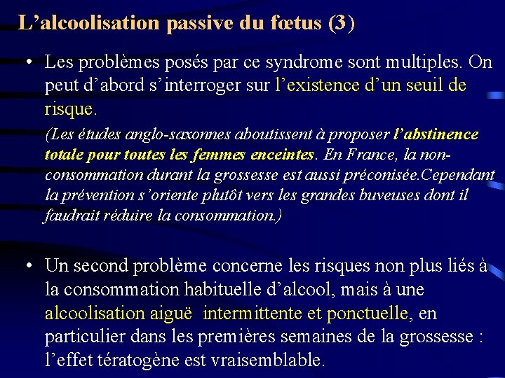 L’alcoolisation passive du fœtus (3) • Les problèmes posés par ce syndrome sont multiples.