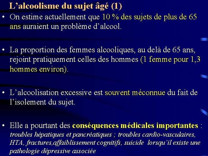 L’alcoolisme du sujet âgé (1) • On estime actuellement que 10 % des sujets