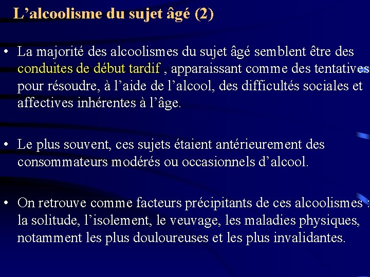 L’alcoolisme du sujet âgé (2) • La majorité des alcoolismes du sujet âgé semblent