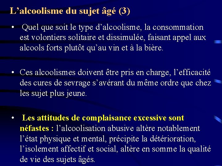 L’alcoolisme du sujet âgé (3) • Quel que soit le type d’alcoolisme, la consommation