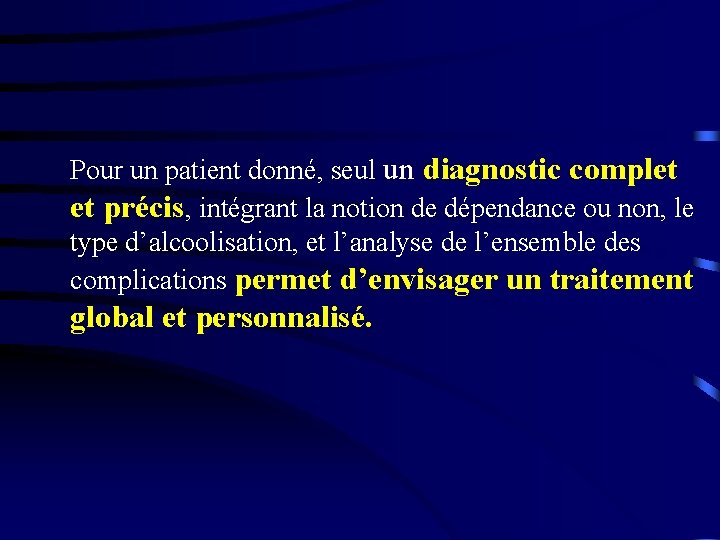 Pour un patient donné, seul un diagnostic complet et précis, intégrant la notion de