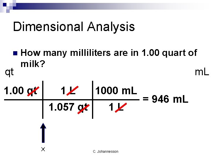 Dimensional Analysis n qt How many milliliters are in 1. 00 quart of milk?