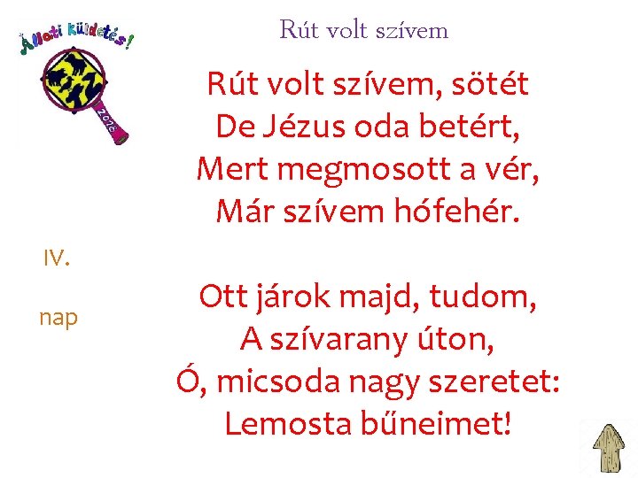 Rút volt szívem, sötét De Jézus oda betért, Mert megmosott a vér, Már szívem