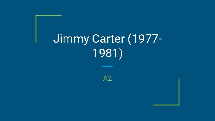 Jimmy Carter (19771981) A 2 