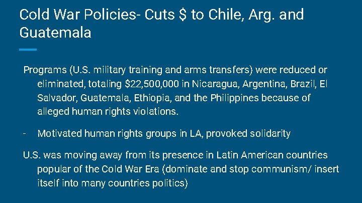 Cold War Policies- Cuts $ to Chile, Arg. and Guatemala Programs (U. S. military