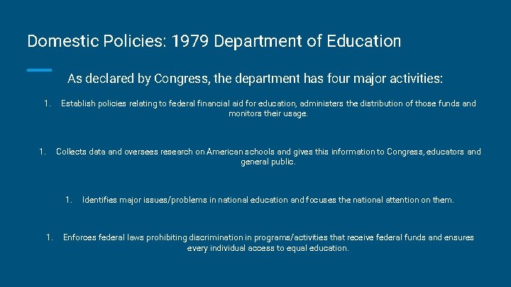 Domestic Policies: 1979 Department of Education As declared by Congress, the department has four