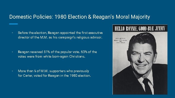 Domestic Policies: 1980 Election & Reagan’s Moral Majority - Before the election, Reagan appointed