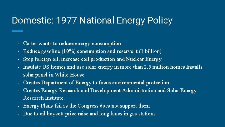 Domestic: 1977 National Energy Policy - Carter wants to reduce energy consumption Reduce gasoline