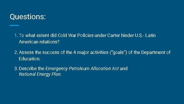 Questions: 1. To what extent did Cold War Policies under Carter hinder U. S.