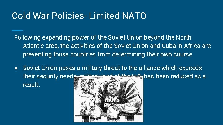 Cold War Policies- Limited NATO Following expanding power of the Soviet Union beyond the