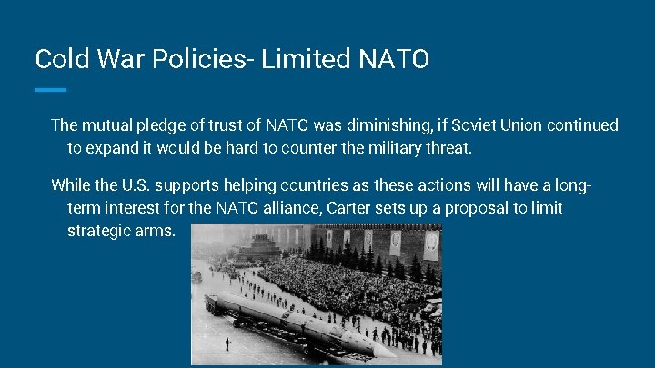 Cold War Policies- Limited NATO The mutual pledge of trust of NATO was diminishing,