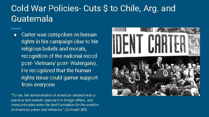 Cold War Policies- Cuts $ to Chile, Arg. and Guatemala ● Carter was outspoken