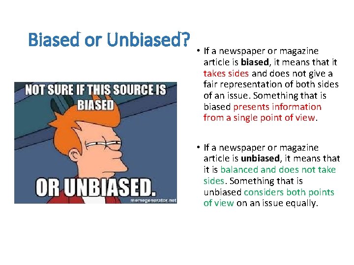 Biased or Unbiased? • If a newspaper or magazine article is biased, it means