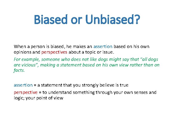 Biased or Unbiased? When a person is biased, he makes an assertion based on