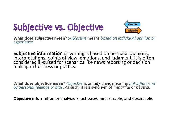 Subjective vs. Objective What does subjective mean? Subjective means based on individual opinion or