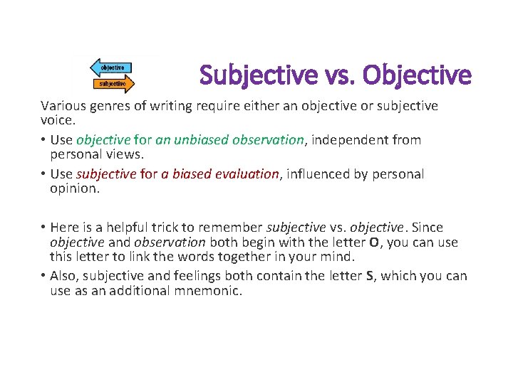 Subjective vs. Objective Various genres of writing require either an objective or subjective voice.