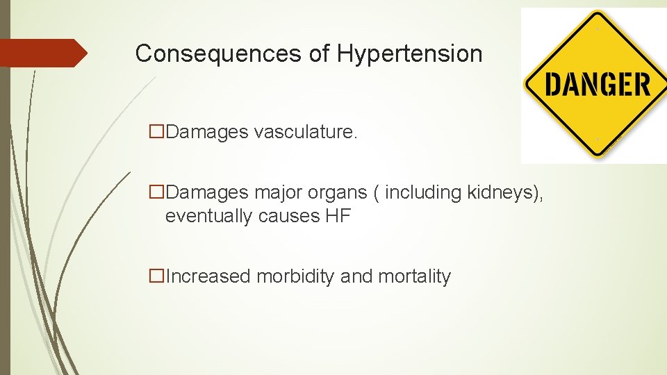 Consequences of Hypertension �Damages vasculature. �Damages major organs ( including kidneys), eventually causes HF