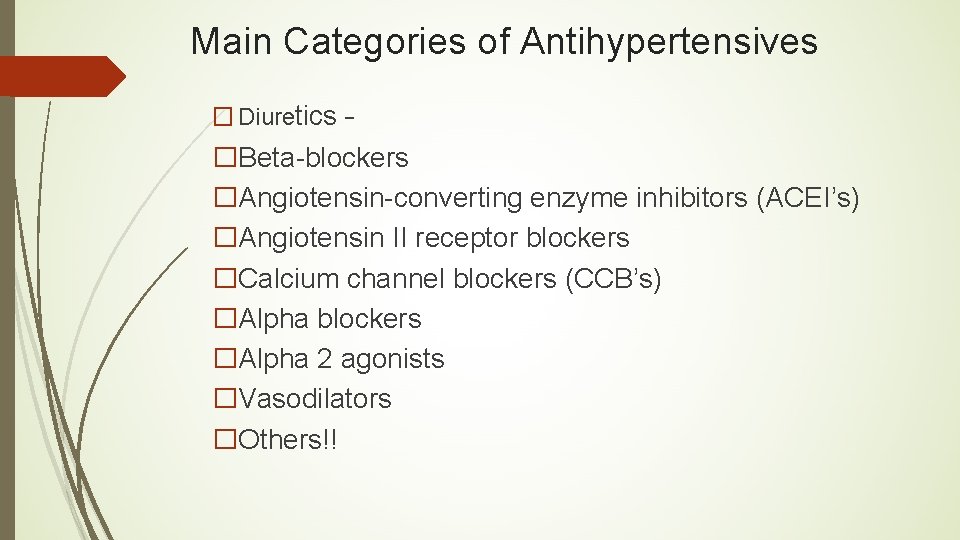 Main Categories of Antihypertensives � Diuretics – �Beta-blockers �Angiotensin-converting enzyme inhibitors (ACEI’s) �Angiotensin II