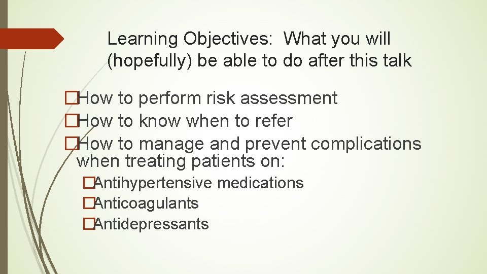 Learning Objectives: What you will (hopefully) be able to do after this talk �How