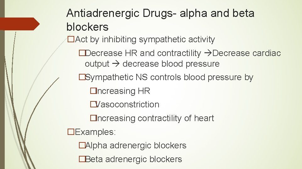 Antiadrenergic Drugs- alpha and beta blockers �Act by inhibiting sympathetic activity �Decrease HR and