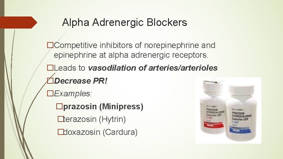 Alpha Adrenergic Blockers �Competitive inhibitors of norepinephrine and epinephrine at alpha adrenergic receptors. �Leads