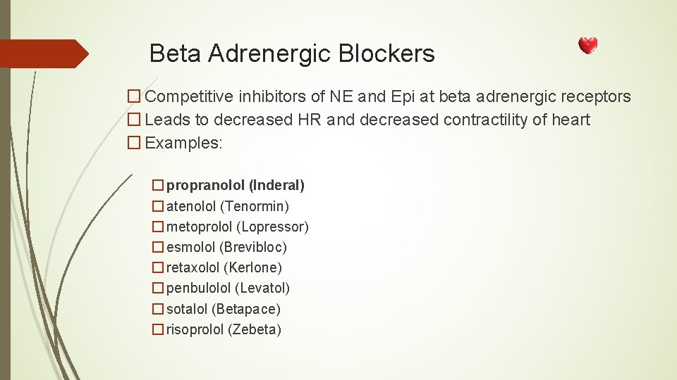 Beta Adrenergic Blockers � Competitive inhibitors of NE and Epi at beta adrenergic receptors