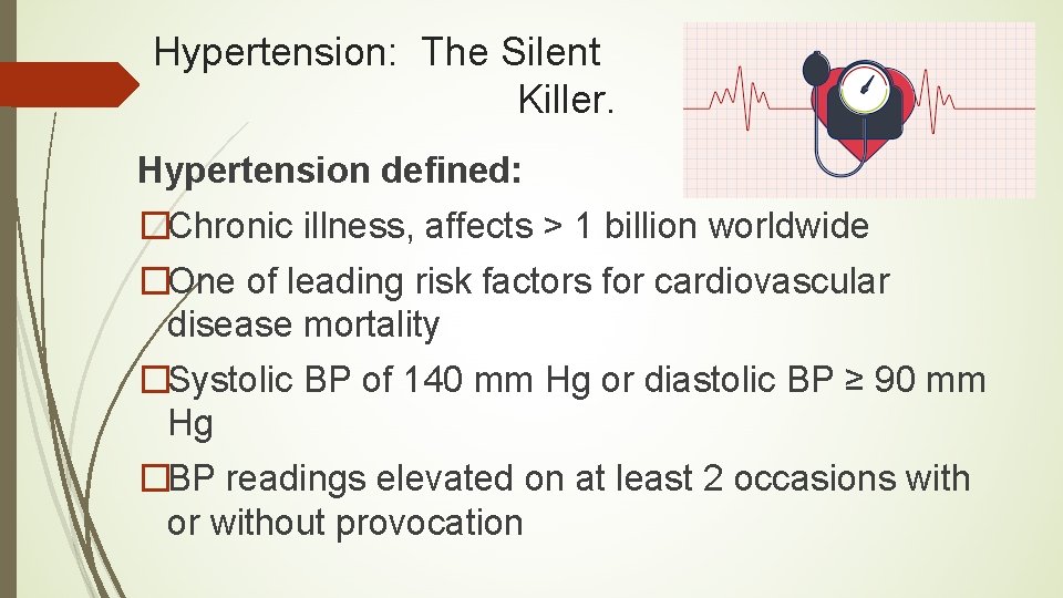 Hypertension: The Silent Killer. Hypertension defined: �Chronic illness, affects > 1 billion worldwide �One