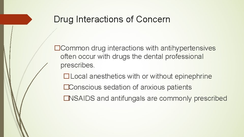 Drug Interactions of Concern �Common drug interactions with antihypertensives often occur with drugs the
