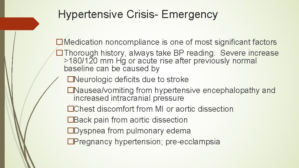 Hypertensive Crisis- Emergency �Medication noncompliance is one of most significant factors �Thorough history, always