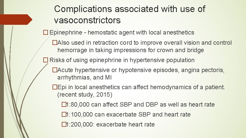 Complications associated with use of vasoconstrictors � Epinephrine – hemostatic agent with local anesthetics