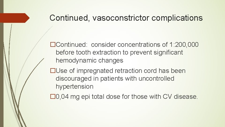 Continued, vasoconstrictor complications �Continued: consider concentrations of 1: 200, 000 before tooth extraction to