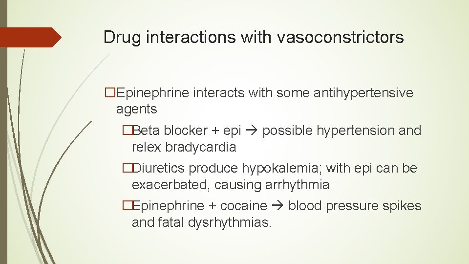 Drug interactions with vasoconstrictors �Epinephrine interacts with some antihypertensive agents �Beta blocker + epi