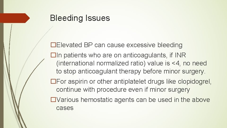 Bleeding Issues �Elevated BP can cause excessive bleeding �In patients who are on anticoagulants,