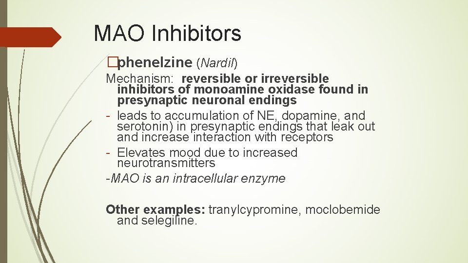 MAO Inhibitors �phenelzine (Nardil) Mechanism: reversible or irreversible inhibitors of monoamine oxidase found in